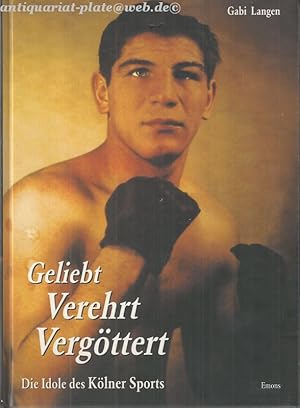 Geliebt, verehrt, vergöttert. Die Idole des Kölner Sports.