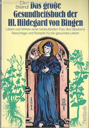 Das große Gesundheitsbuch der Hl. Hildegard von Bingen. Leben und Wirken einer bedeutenden Frau d...