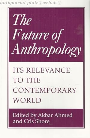 Imagen del vendedor de The Future of Anthropology. Its Relevance to the Contemporary World. a la venta por Antiquariat-Plate