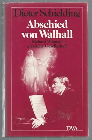 Seller image for Abschied von Walhall. Richard Wagners erotische Gesellschaft. for sale by Antiquariat-Plate