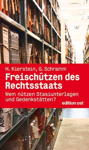 Seller image for Freischtzen des Rechtsstaats. Wem ntzen Stasiunterlagen und Gedenksttten? for sale by Antiquariat-Plate
