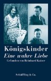 Königskinder. Eine wahre Liebe. Gefunden von Reinhard Kaiser.