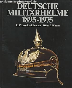 Deutsche Militärhelme 1895-1975.