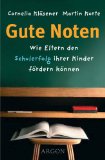 Gute Noten. Wie Eltern den Schulerfolg ihrer Kinder fördern können.