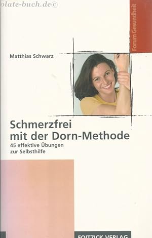 Schmerzfrei mit der Dorn-Methode : 45 effektive Übungen zur Selbsthilfe.