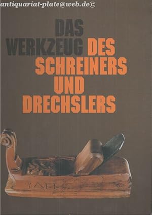 Bild des Verkufers fr Das Werkzeug des Schreiners und Drechslers. zum Verkauf von Antiquariat-Plate