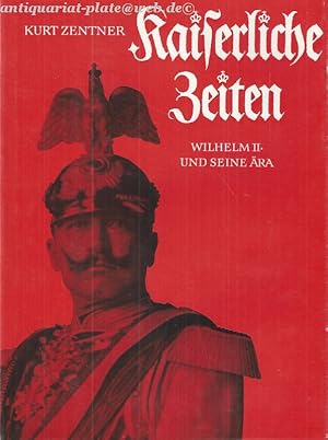 Kaiserliche Zeiten. Wilhelm II. und seine Ära.