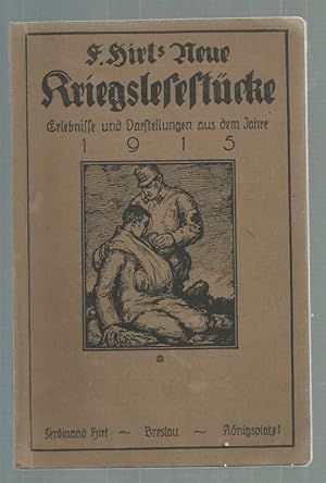 F. Hirts Neue Kriegslesestücke. Erlebnisse und Darstellungen aus dem Jahre 1915. Herausgegeben fü...