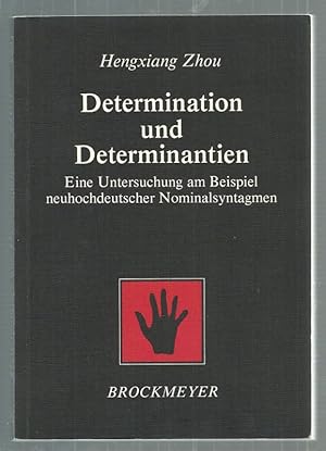 Determination und Determinantien. Eine Untersuchung am Beispiel neuhochdeutscher Nominalsyntagmen...