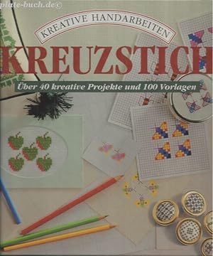 Kreuzstich. Über 40 kreative Projekte und 100 Vorlagen.