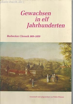 Bild des Verkufers fr Gewachsen in elf Jahrhunderten. Borbecker Chronik. Daten, Fakten, Ereignisse, Episoden, Zeitbilder und Augenzeugenberichte. gesammelt und aufgezeichnet. von Walter Wimmer und Susanne Hlter. zum Verkauf von Antiquariat-Plate