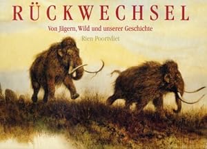 Rückwechsel. Von Jägern, Wild und unserer Geschichte.