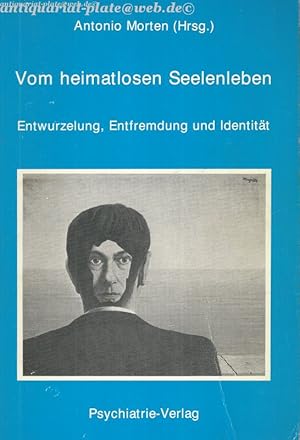 Vom heimatlosen Seelenleben. Entwurzelung, Entfremdung und Identitat. Der psychische Seilakt in d...