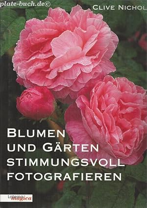 Blumen und Gärten stimmungsvoll fotografieren.