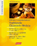 Traditionelle chinesische Medizin. 2000 Jahre fernöstliche Heilkunst. Die Methoden der ganzheitli...