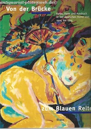Bild des Verkufers fr Von der Brcke zum Blauen Reiter. Farbe, Form und Ausdruck in der deutschen Kunst von 1905 bis 1914. zum Verkauf von Antiquariat-Plate