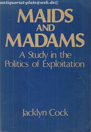 Bild des Verkufers fr Maids & madams. A study in the politics of exploitation. zum Verkauf von Antiquariat-Plate