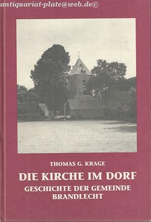Imagen del vendedor de Die Kirche im Dorf. Geschichte der Gemeinde Brandlecht. a la venta por Antiquariat-Plate