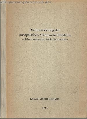 Die Entwicklung der europäischen Medizin in Südafrika. Und ihre Auswirkungen auf die Bantu- Medizin.