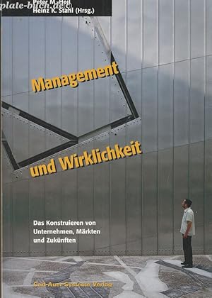 Seller image for Management und Wirklichkeit - Das Konstruieren von Unternehmen, Mrkten und Zuknften. for sale by Antiquariat-Plate