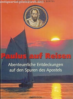 Paulus auf Reisen. Abenteuerliche Entdeckungen auf den Spuren des Apostels.