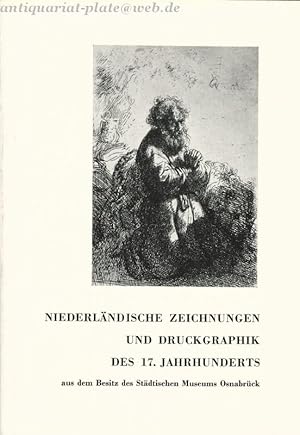 Bild des Verkufers fr Niederlndische Zeichnungen und Druckgraphik des 17. Jahrhunderts aus dem Besitz des Stdtischen Museums Osnabrck. zum Verkauf von Antiquariat-Plate