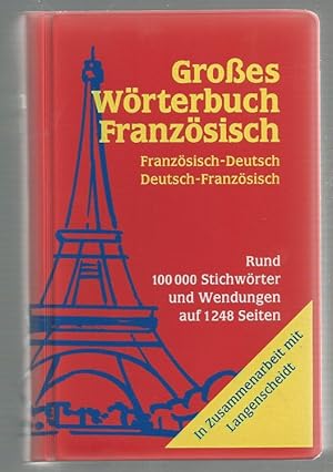 Großes Wörterbuch Französisch. Rund 100.000 Stichwörter und Wendungen.