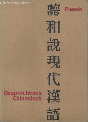 Gesprochenes Chinesisch. Gesprächstexte mit interlinearer Aussprachebezeichnung und deutscher Übe...