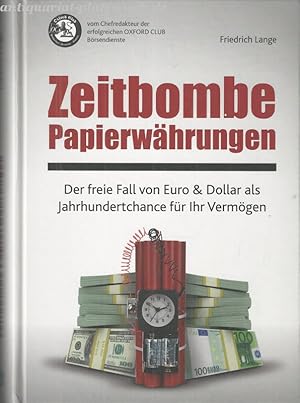 Zeitbombe Papierwährungen: Der freie Fall von Euro & Dollar als Jahrhundertchance für Ihr Vermögen.
