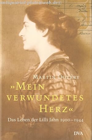 Mein verwundetes Herz. Das Leben der Lilli Jahn 1900 -1944.