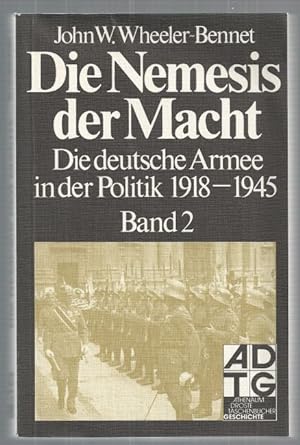 Die Nemesis der Macht. Die deutsche Armee in der Politik 1918-1945. Band 2.