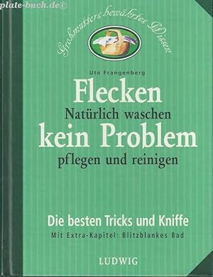 Flecken kein Problem. Natürlich waschen, pflegen und reinigen. Die besten Tricks und Kniffe.