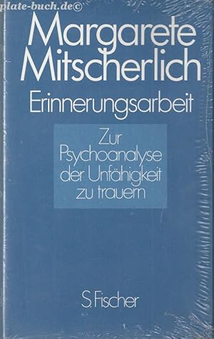 Bild des Verkufers fr Erinnerungsarbeit. Zur Psychoanalyse der Unfhigkeit zu trauern. zum Verkauf von Antiquariat-Plate