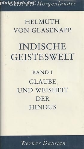 Indische Geisteswelt. Band 1. Glaube und Weisheit der Hindus. Band 2. Dichtung, Wissenschaft und ...