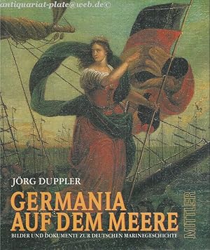 Germania auf dem Meere. Bilder und Dokumente zur deutschen Marinegeschichte.