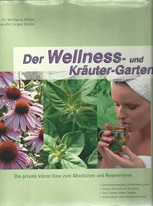 Der Wellness- und Kräutergarten. Die private kleine Oase zum Abschalten und Regenerieren. Gestalt...