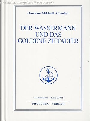 Der Wassermann und das goldene Zeitalter. Gesamtwerke - Band 25/26