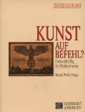 Seller image for Kunst auf Befehl? Dreiunddreiig bis Fnfundvierzig. Zeit Zeuge Kunst. for sale by Antiquariat-Plate