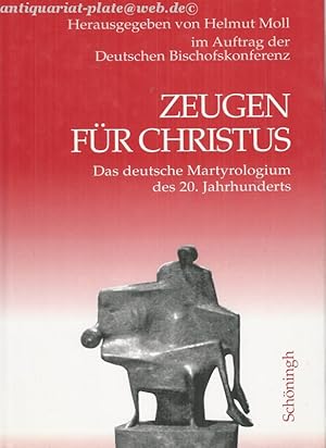 Zeugen für Christus. Das deutsche Martyrologium des 20. Jahrhunderts.