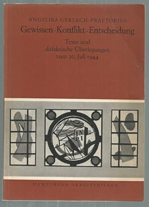 Gewissen-Konflikt-Entscheidung. Texte und didaktische Überlegungen zum 20.Juli 1944.