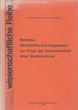 Namibia - Geschichte und Gegenwart. Zur Frage der Dekolonisation einer Siedlerkolonie.