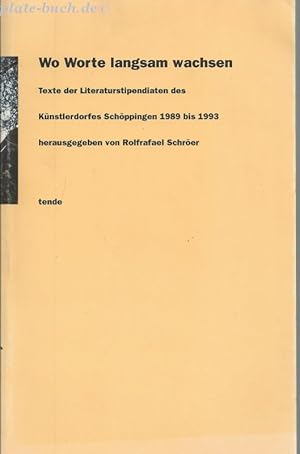 Seller image for Wo Worte langsam wachsen. Texte von den Literaturstipendiaten des Knstlerdorfes 1989 -1993. for sale by Antiquariat-Plate