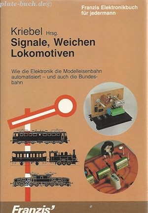 Signale, Weichen, Lokomotiven. Wie die Elektronik die Modelleisenbahn automatisiert - und auch di...