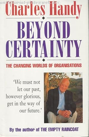 Seller image for Beyond Certainty. The Changing Worlds of Organisations. for sale by Antiquariat-Plate