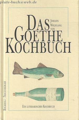 Seller image for Das Johann Wolfgang von Goethe-Kochbuch. for sale by Antiquariat-Plate