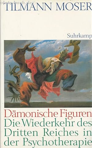 Dämonische Figuren. Die Wiederkehr des Dritten Reiches in der Psychotherapie.