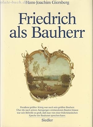 Friedrich als Bauherr.