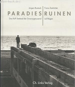 Paradiesruinen. Das KdF-Seebad der Zwanzigtausend auf Rügen. Mit einem Vorwort von Wolfgang Schäche.