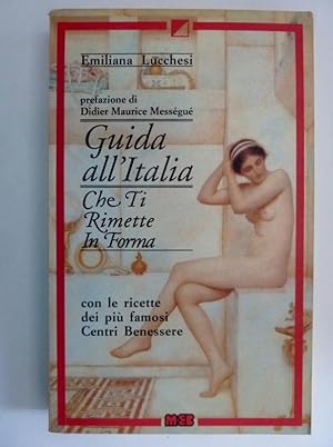 Immagine del venditore per GUIDA ALL'ITALIA CHE TI RIMETTE IN FORMA Prefazione di Maurice Messegu venduto da Historia, Regnum et Nobilia