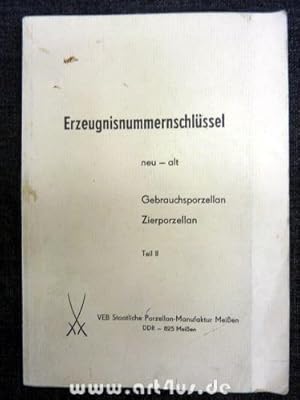 Seller image for Erzeugnisnummernschlssel : neu - alt : Gebrauchsporzellan ; Zierporzellan : Teil I u. Teil II for sale by art4us - Antiquariat